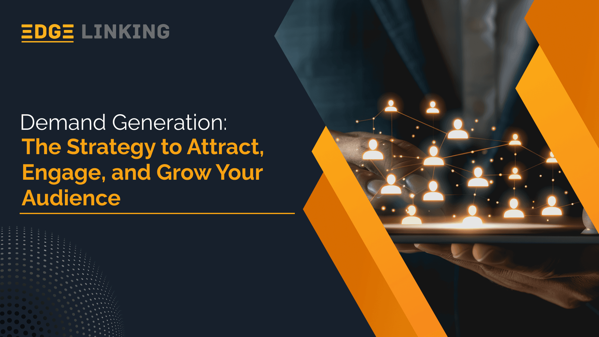 Demand Generation: The Strategy to Attract, Engage, and Grow Your Audience