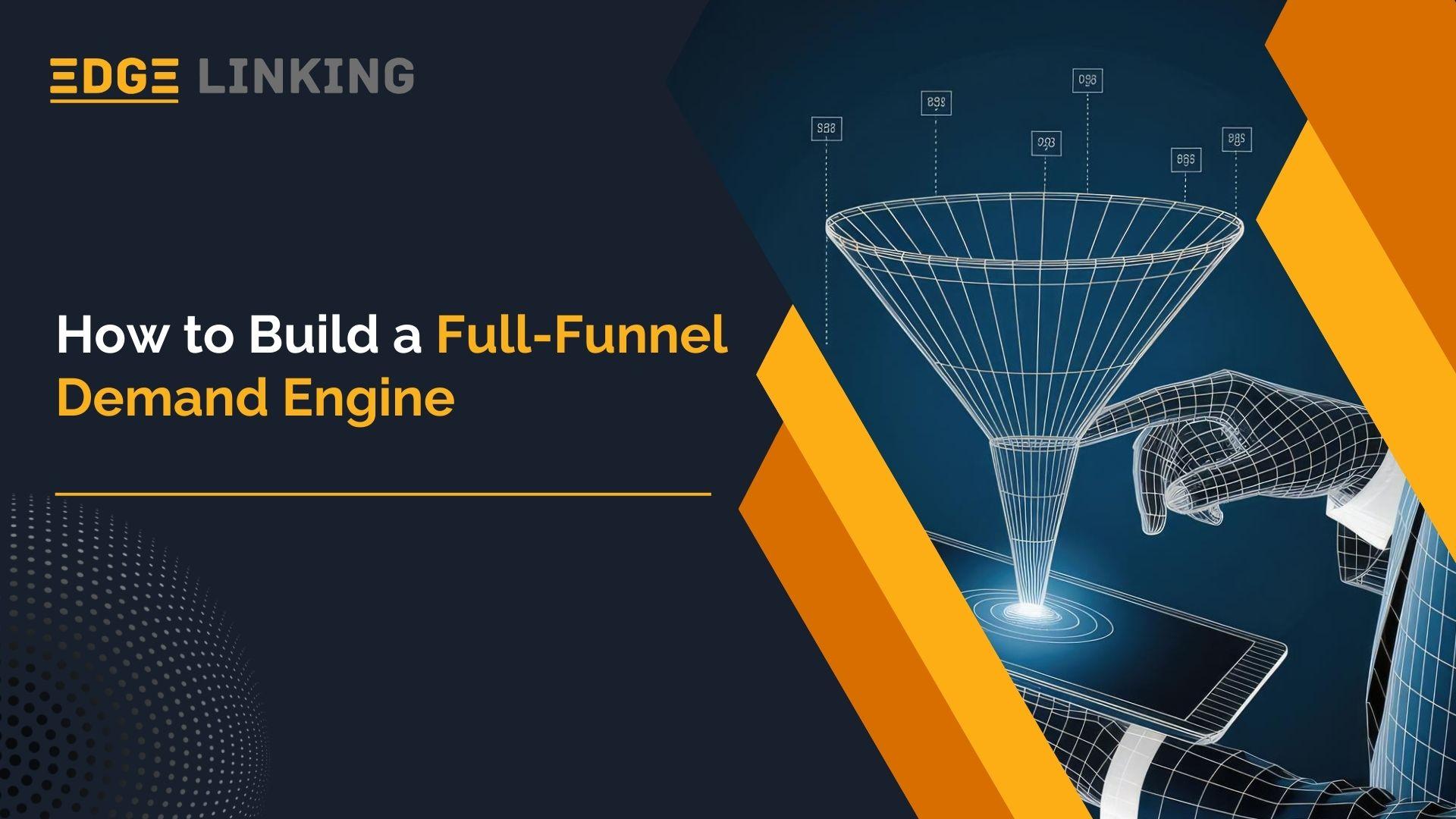 How to Build a Full-Funnel Demand Engine