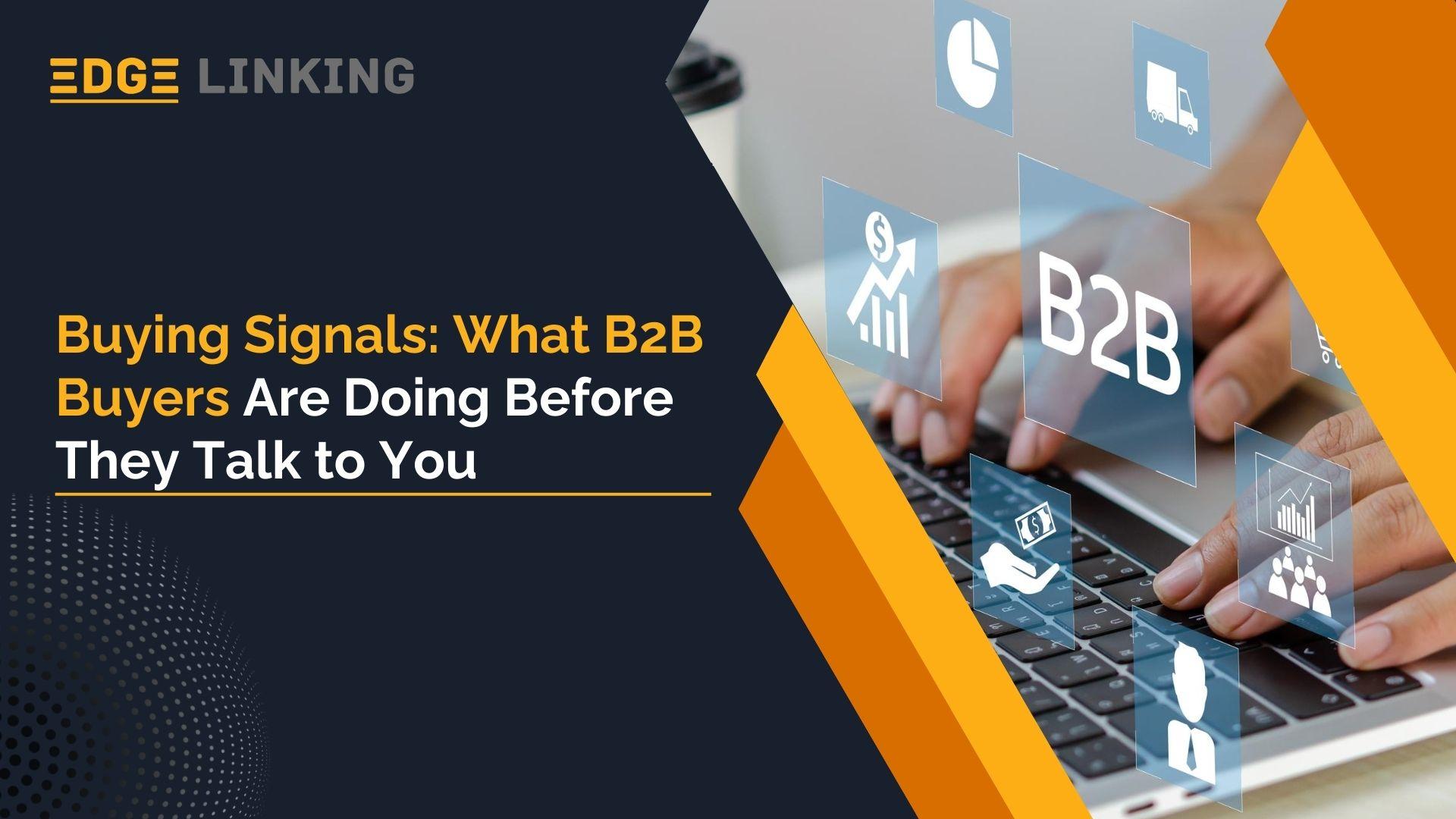 Buying Signals: What B2B Buyers Are Doing Before They Talk to You