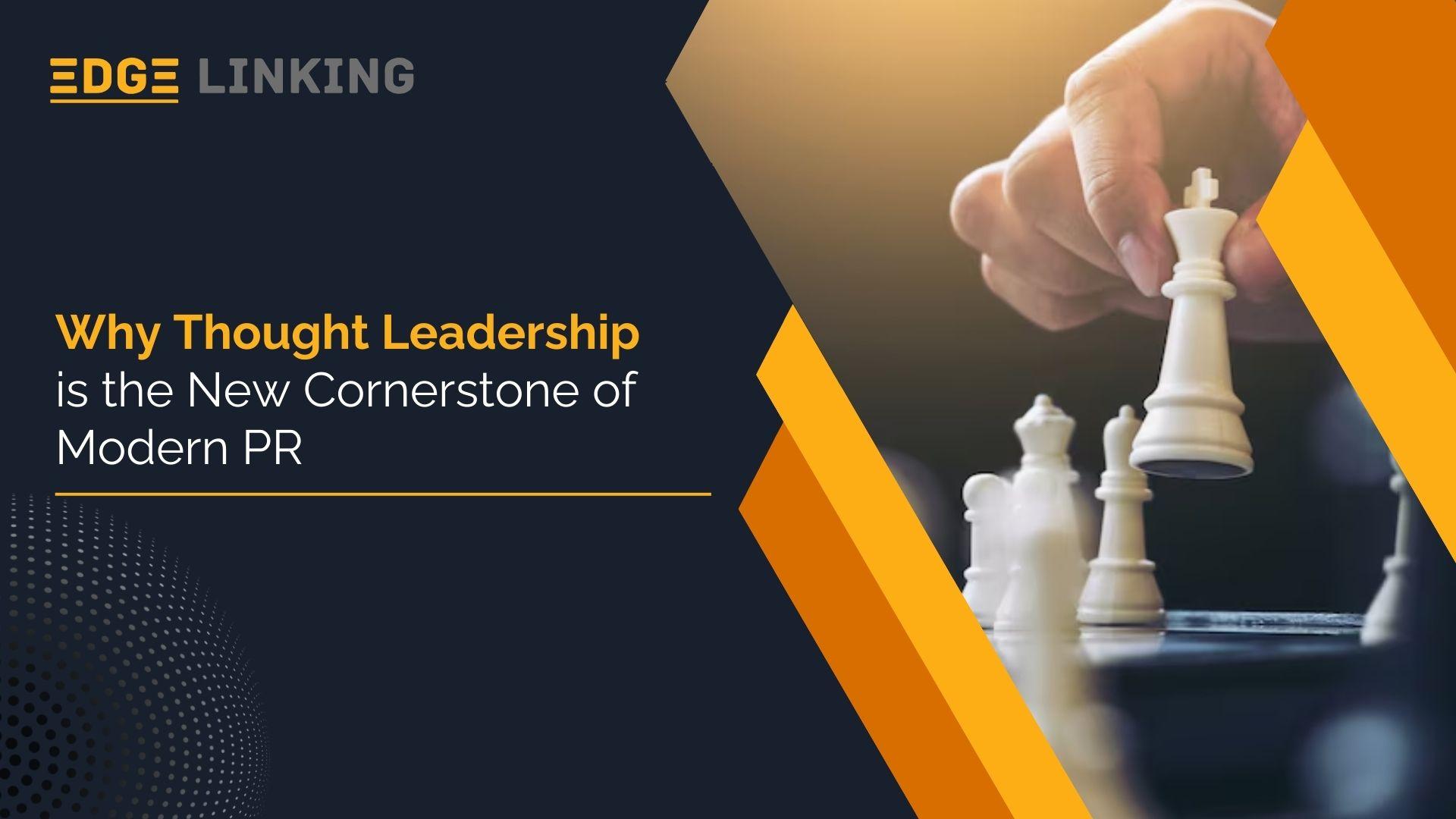 Why Thought Leadership is the New Cornerstone of Modern PR