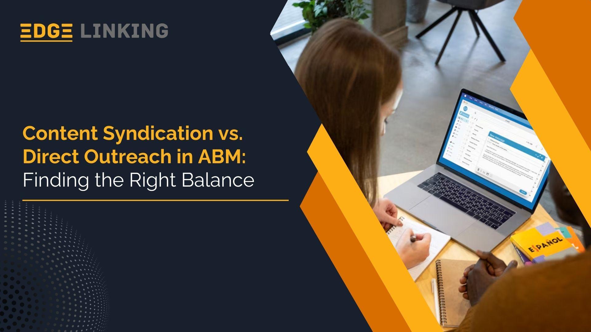 Content Syndication vs. Direct Outreach in ABM: Finding the Right Balance
