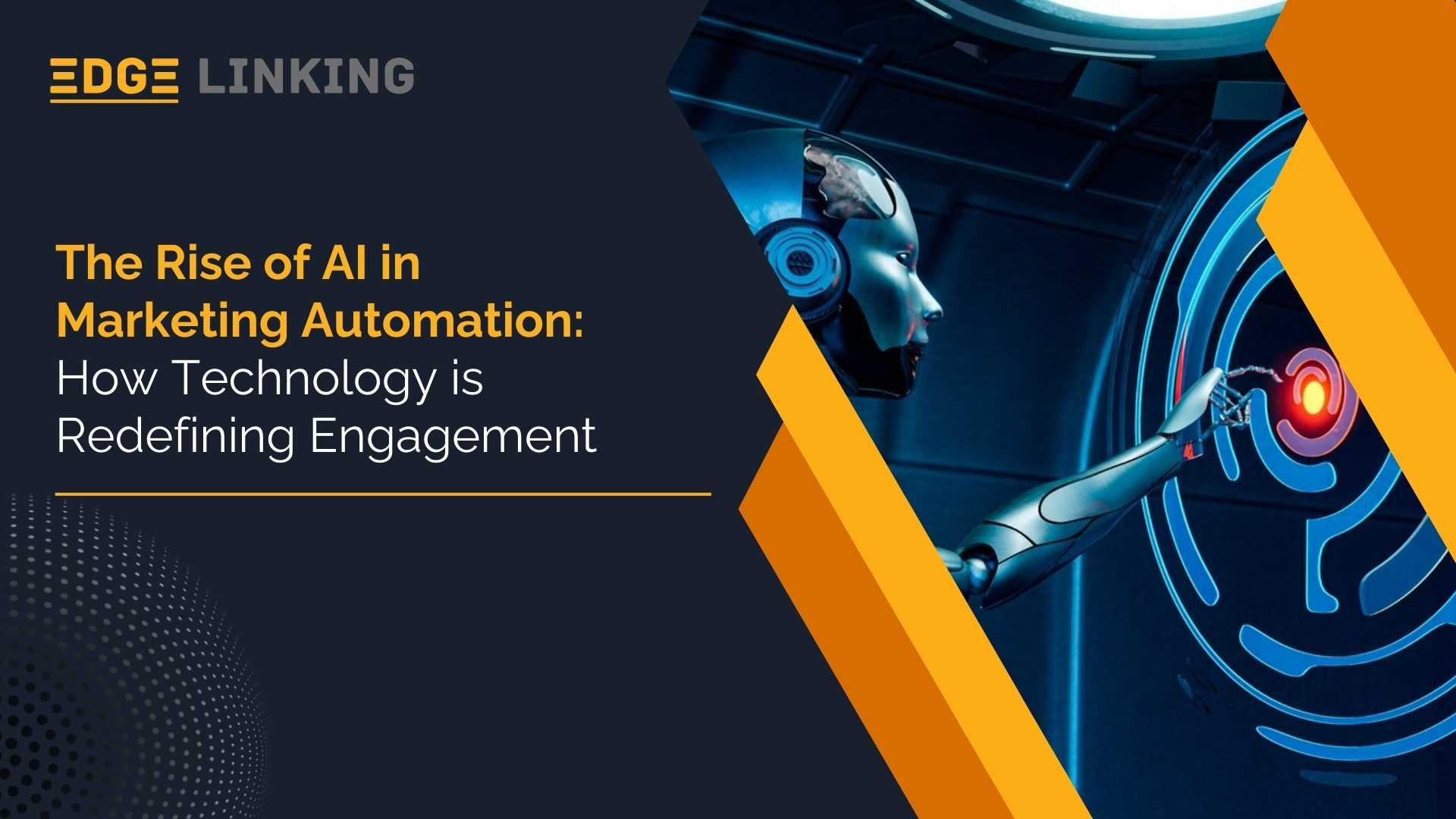The Rise of AI in Marketing Automation: How Technology is Redefining Engagement?