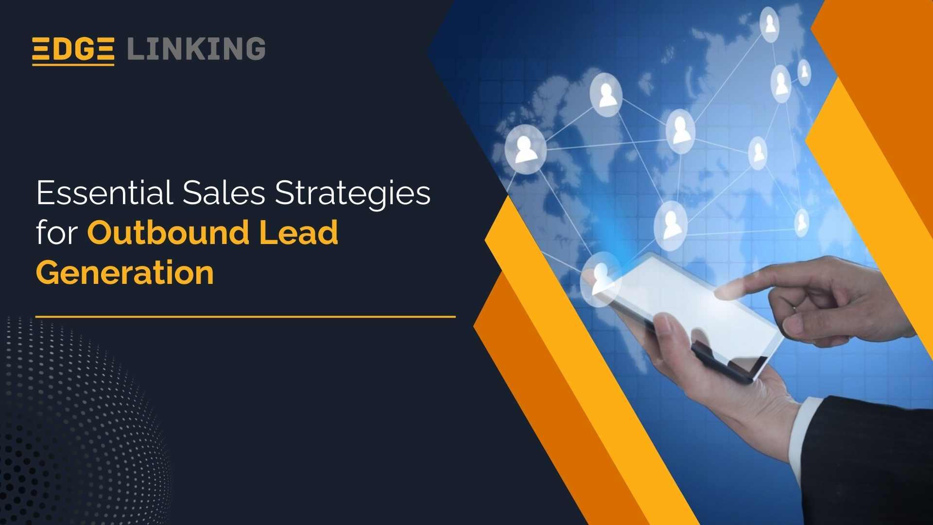 Essential Sales Strategies for Outbound Lead Generation