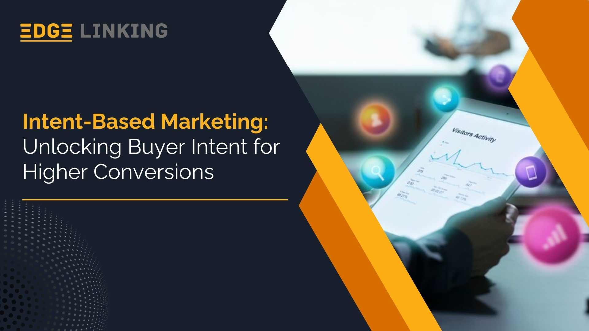 Intent-Based Marketing: Unlocking Buyer Intent for Higher Conversions