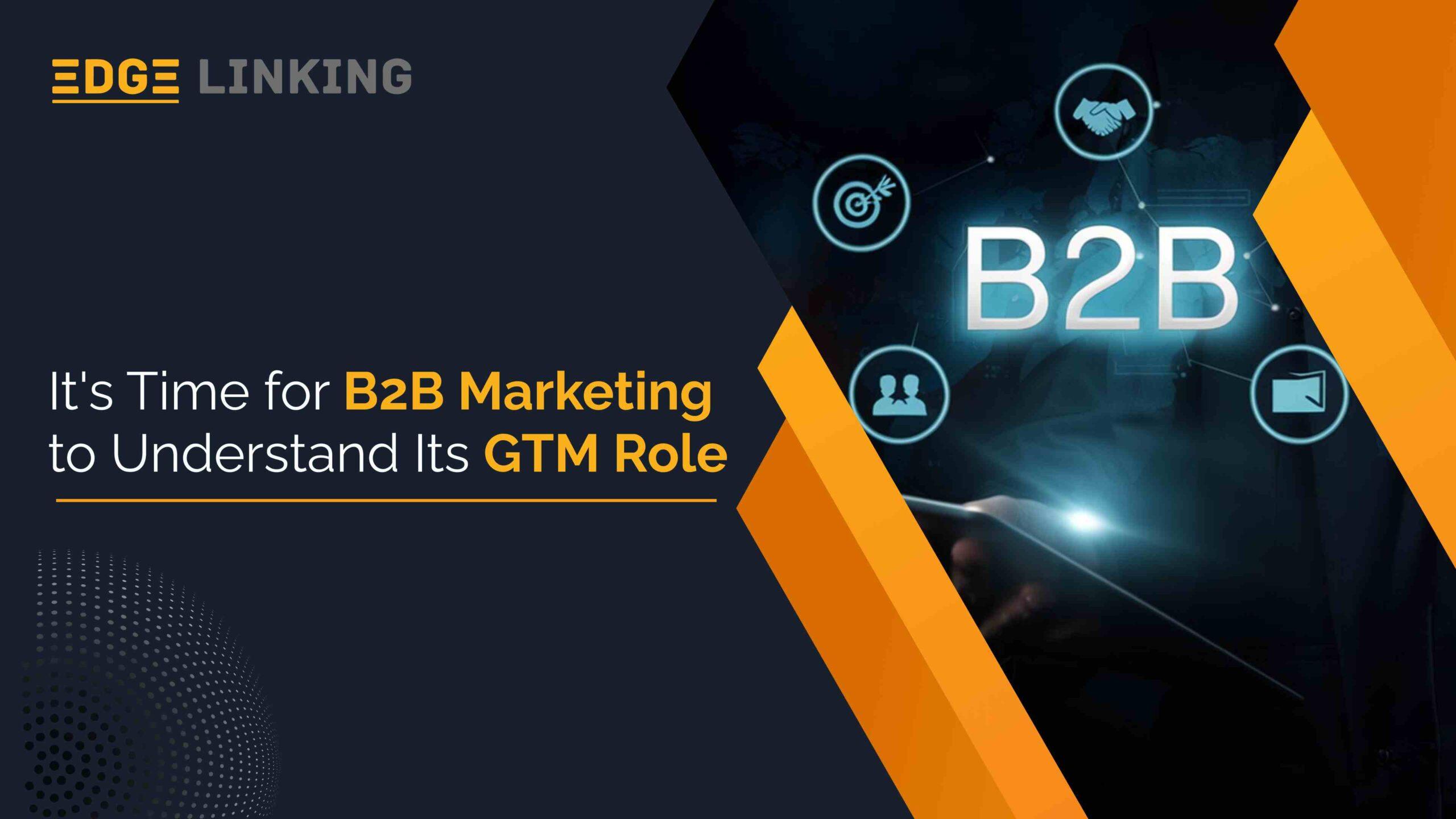 It's Time for B2B Marketing to Understand It's GTM Role