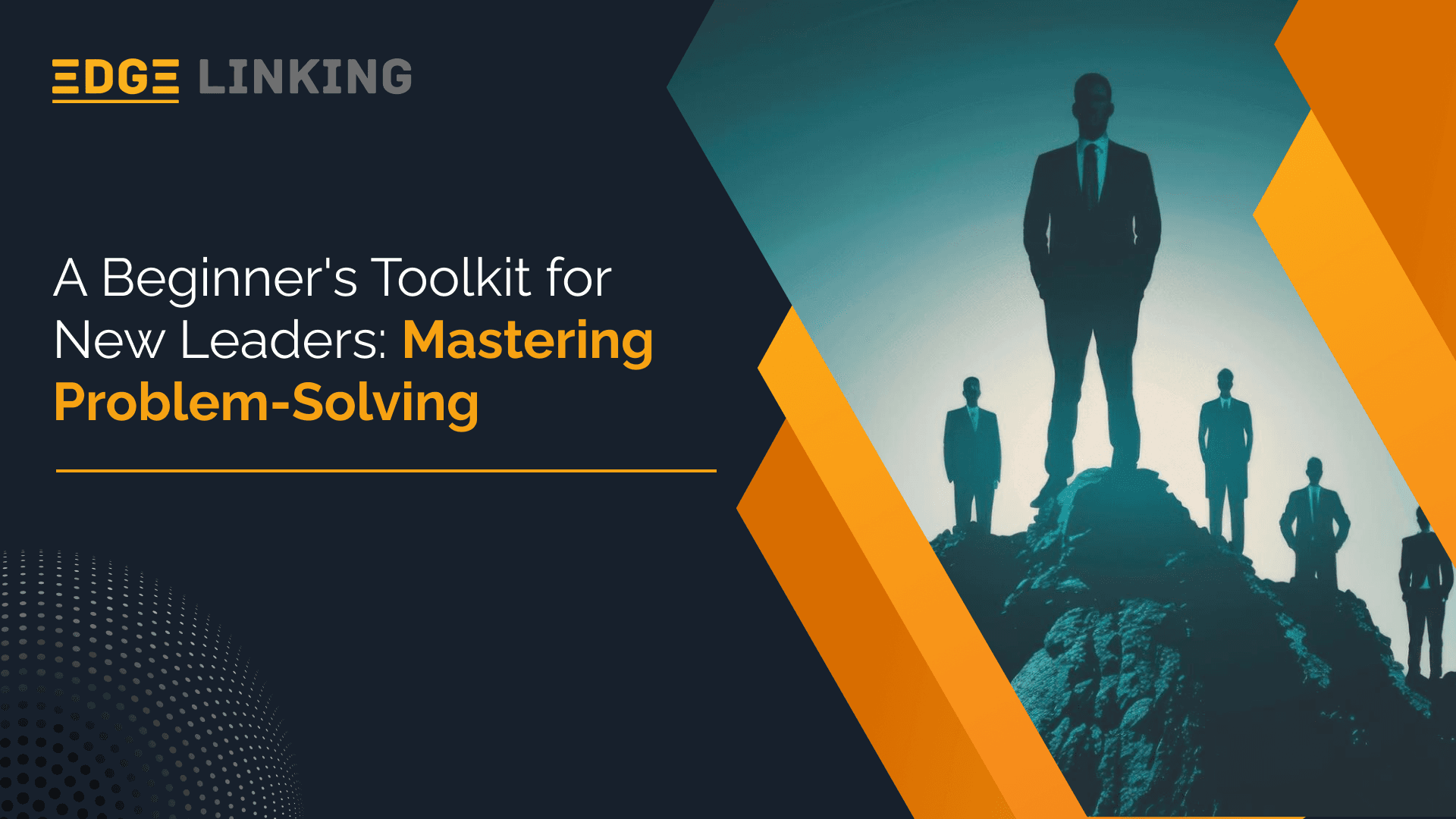 A Beginner's Toolkit for New Leaders: Mastering Problem-Solving
