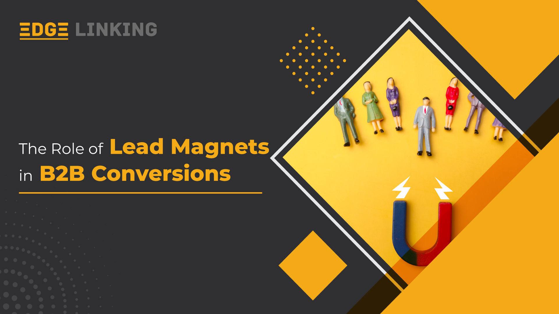 The Role of Lead Magnets in B2B Conversions