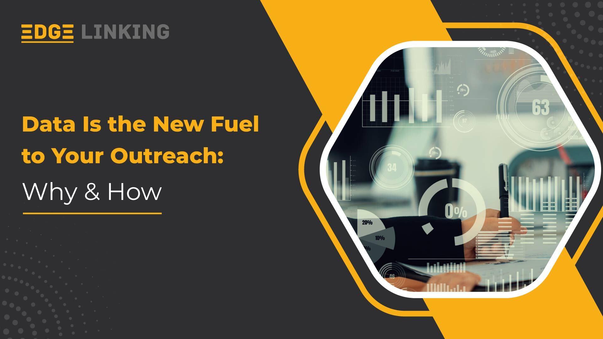 Data Is the New Fuel to Your Outreach: Why & How