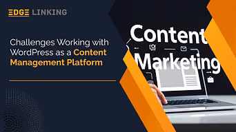 Challenges Working with WordPress as a Content Management Platform