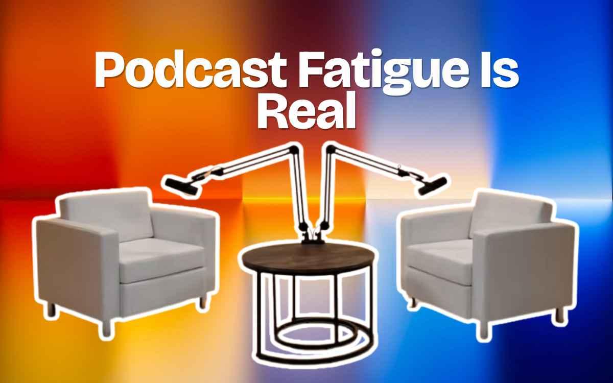 Podcast Fatigue Is Real. What Makes it Stand Out in a Crowded Feed